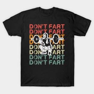 Weightlifting Don't Fart Gym Fitness Workout Lifting Weights T-Shirt